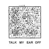 Ten Kills the Pack - Talk My Ear Off - Single